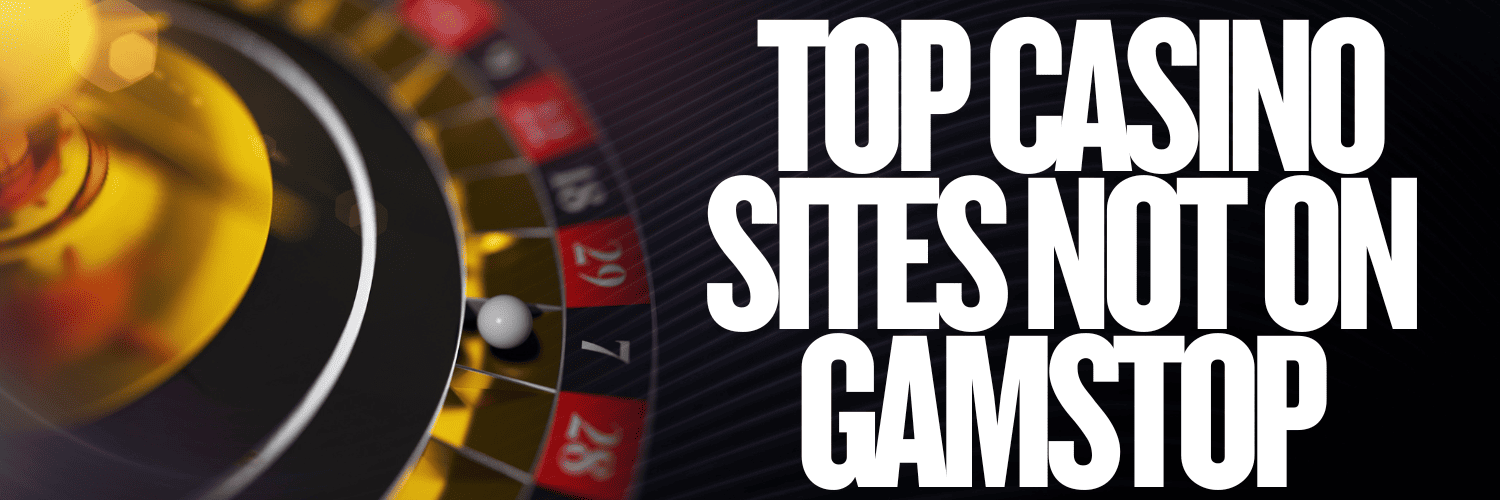 The Best Casinos Not on GamStop - Enjoy Unlimited Gaming