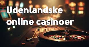 Udenlandsk Casino Opdag Spillet fra Hele Verden Udenlandsk Casino Opdag Spillet fra Hele Verden